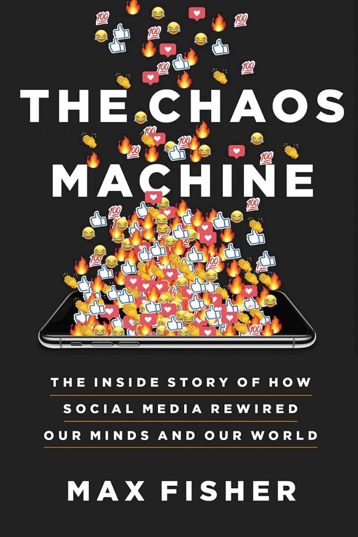 The Chaos Machine: The Inside Story of How Social Media Rewired Our Minds and Our World Hardcover